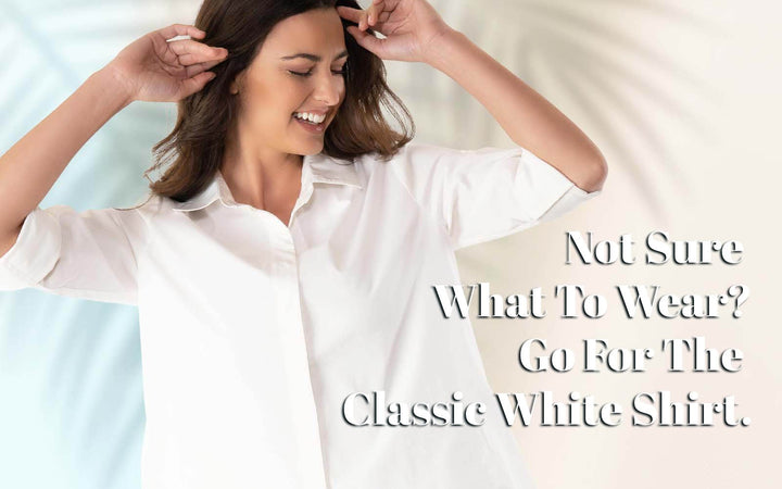 Not Sure What to Wear? Go for the Classic White Shirt!