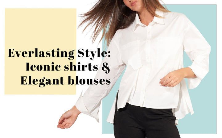 Everlasting Style: Iconic Shirts and Elegant Blouses