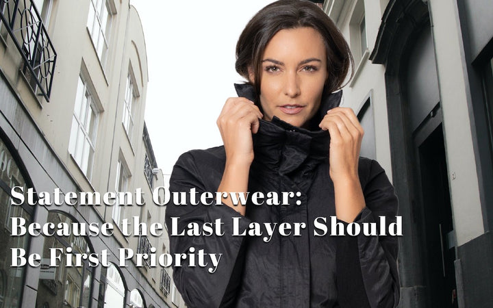 Statement Outerwear: Because The Last Layer Should Be First Priority