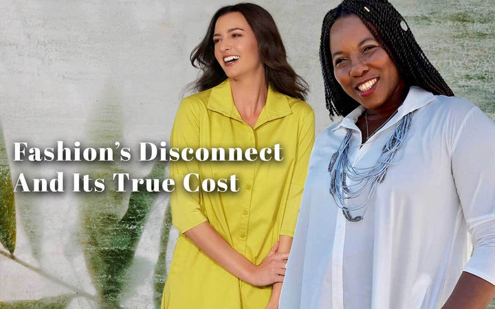 Fashion’s Disconnect and its True Cost