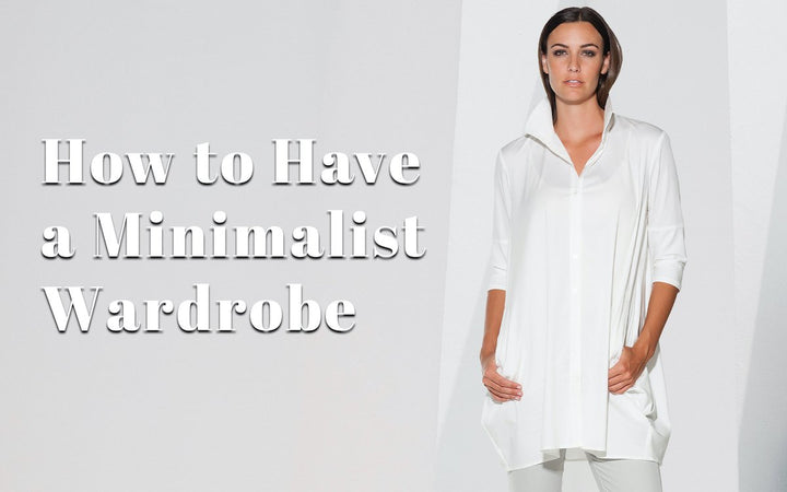 How to Have a Minimalist Wardrobe