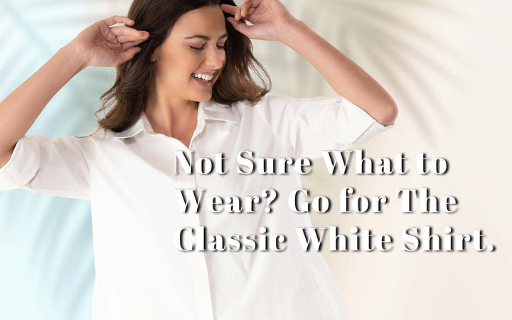 Not Sure What to Wear? Go for the Classic White Shirt!